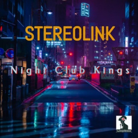 STEREOLINK - NIGHT CLUB KINGS